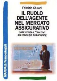 Il ruolo dell’agente nel mercato assicurativo. Dalla vendita al «bancone» alle strategie di&nbsp;marketing